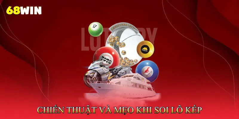 Chiến Thuật Và Mẹo Khi Soi Lô Kép