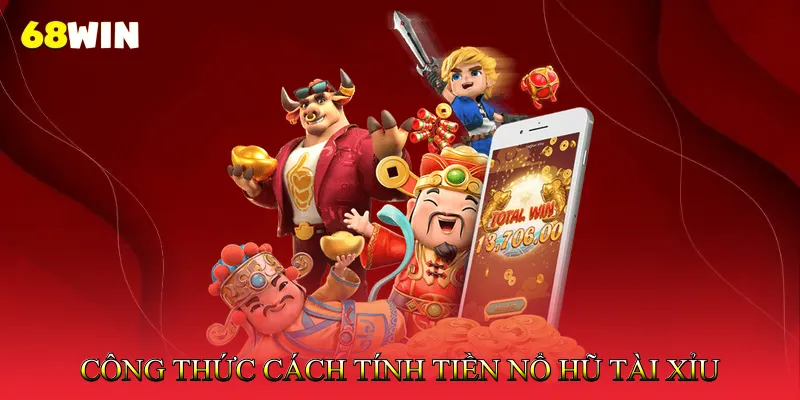 Cách Tính Tiền Nổ Hũ Tài Xỉu Chính Xác Từng Ván Chơi 4 Công Thức Cách Tính Tiền Nổ Hũ Tài Xỉu