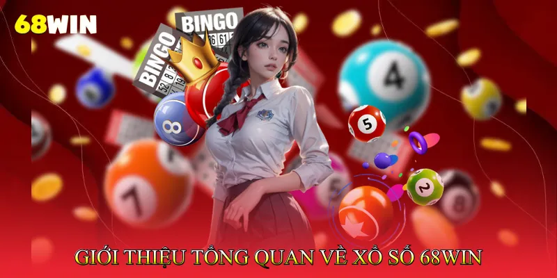 Giới Thiệu Tổng Quan Về Xổ Số 68Win