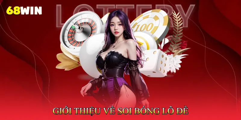 Giới thiệu về soi bóng lô đề 
