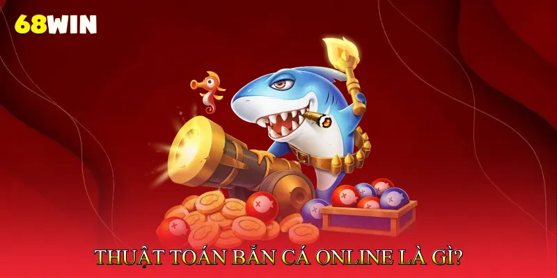 Thuật Toán Bắn Cá Online Khám Phá Cơ Chế RNG Chuẩn Xác 2 Thuật Toán Bắn Cá Online Là Gì?